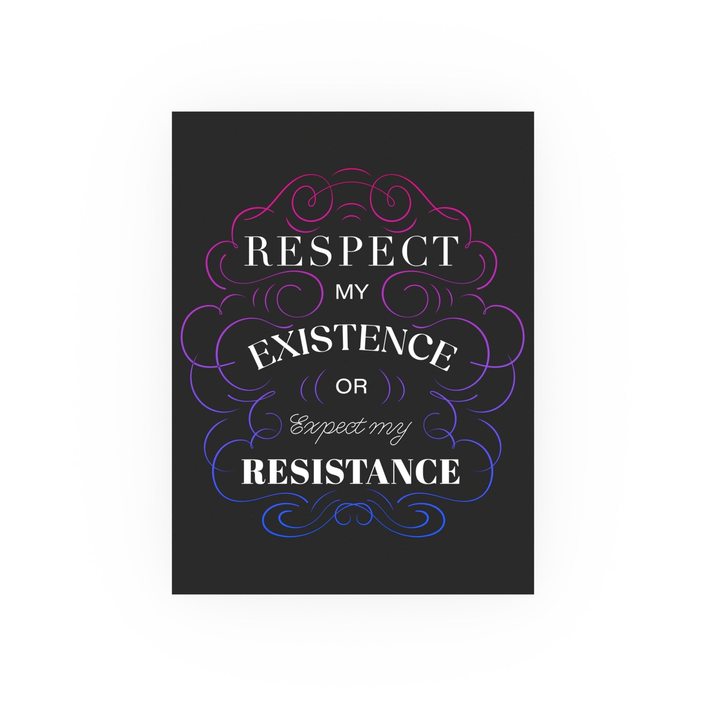 Respect My Existence – Typographic Art Print - Poster