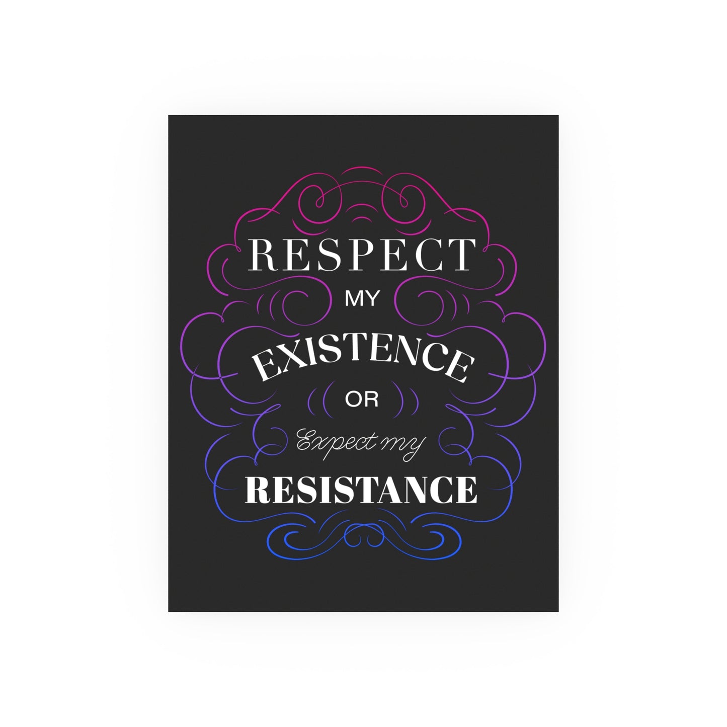 Respect My Existence – Typographic Art Print - Poster