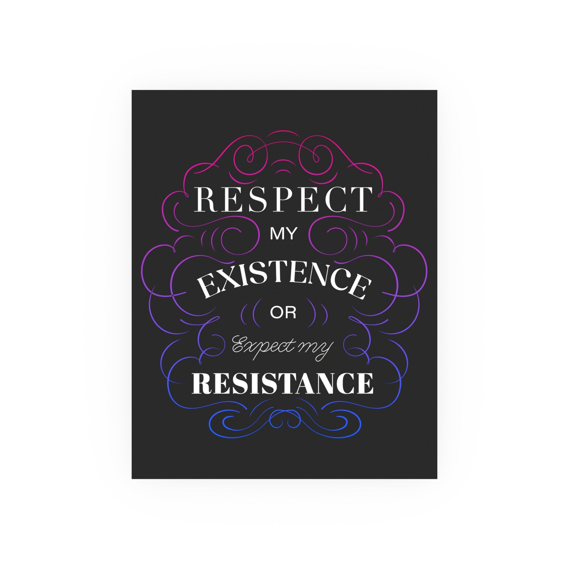 Respect My Existence – Typographic Art Print - Poster