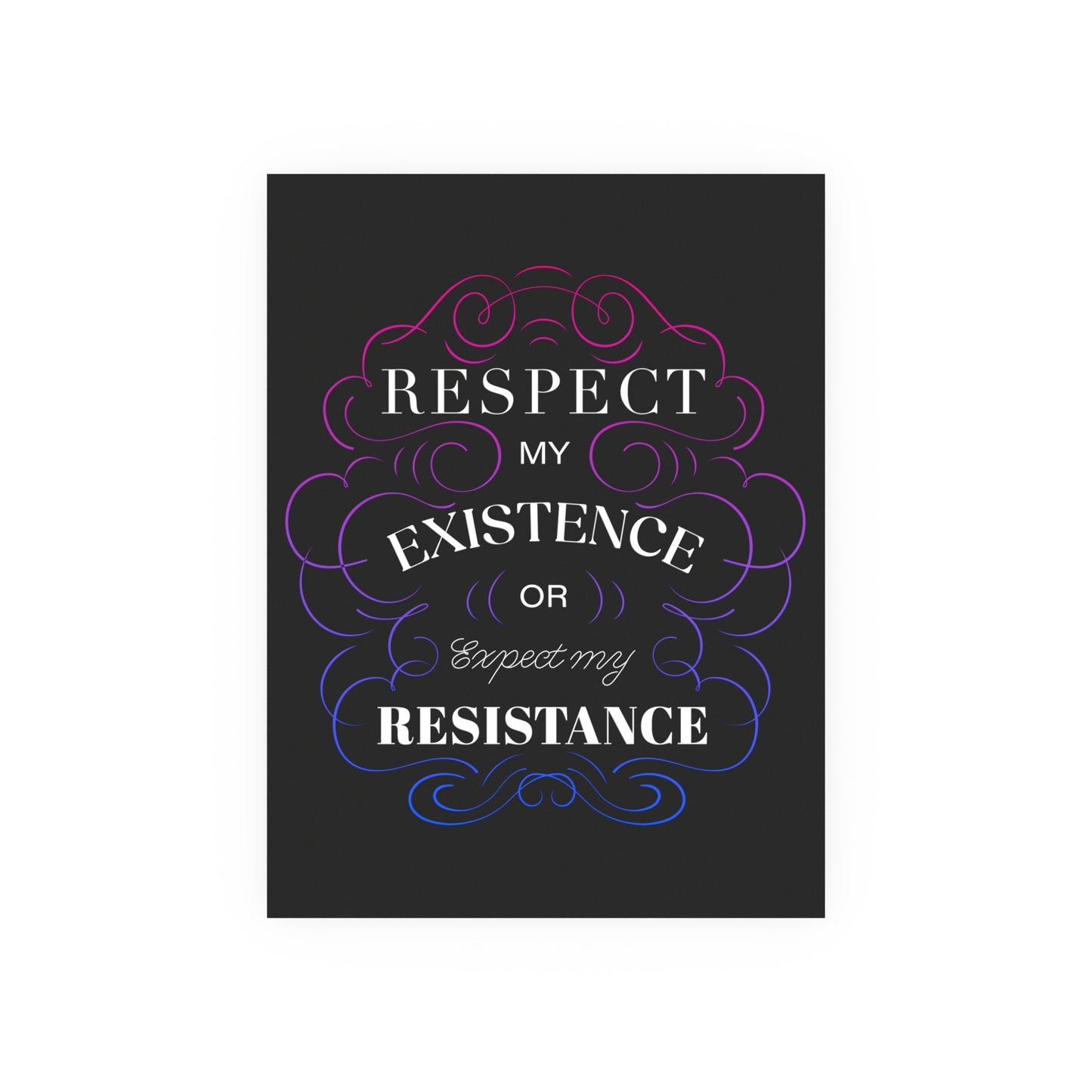 Respect My Existence – Typographic Art Print - Poster