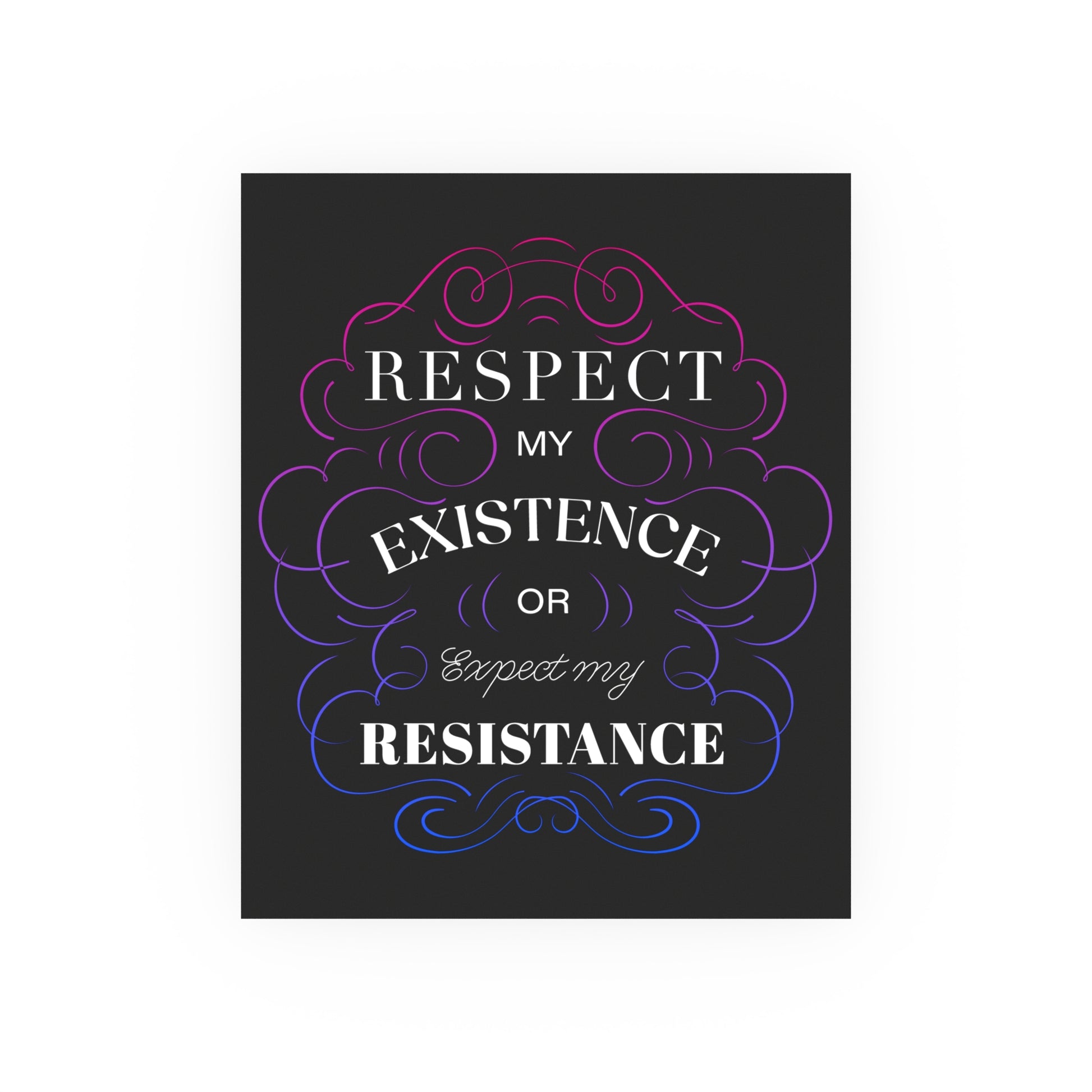 Respect My Existence – Typographic Art Print - Poster