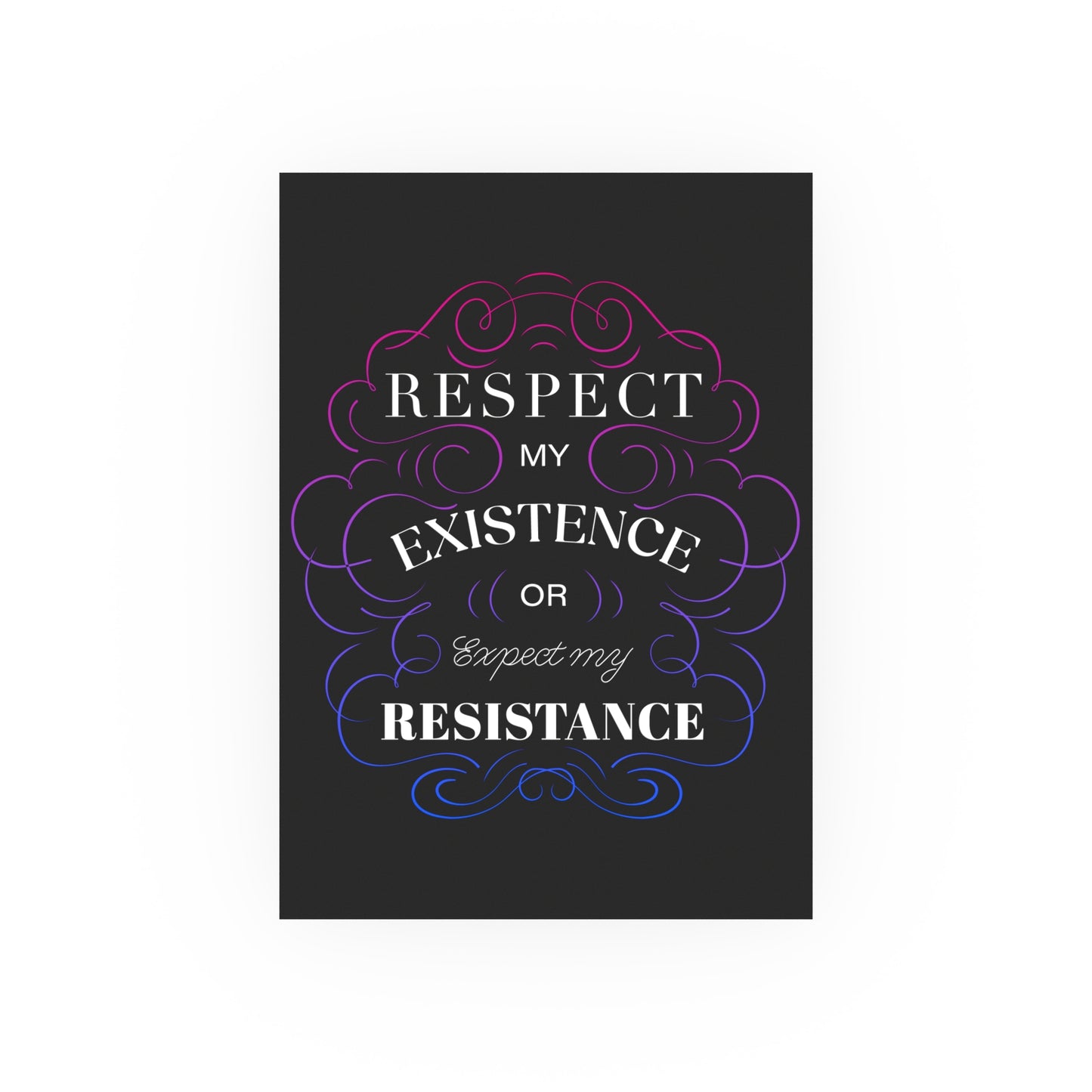 Respect My Existence – Typographic Art Print - Poster