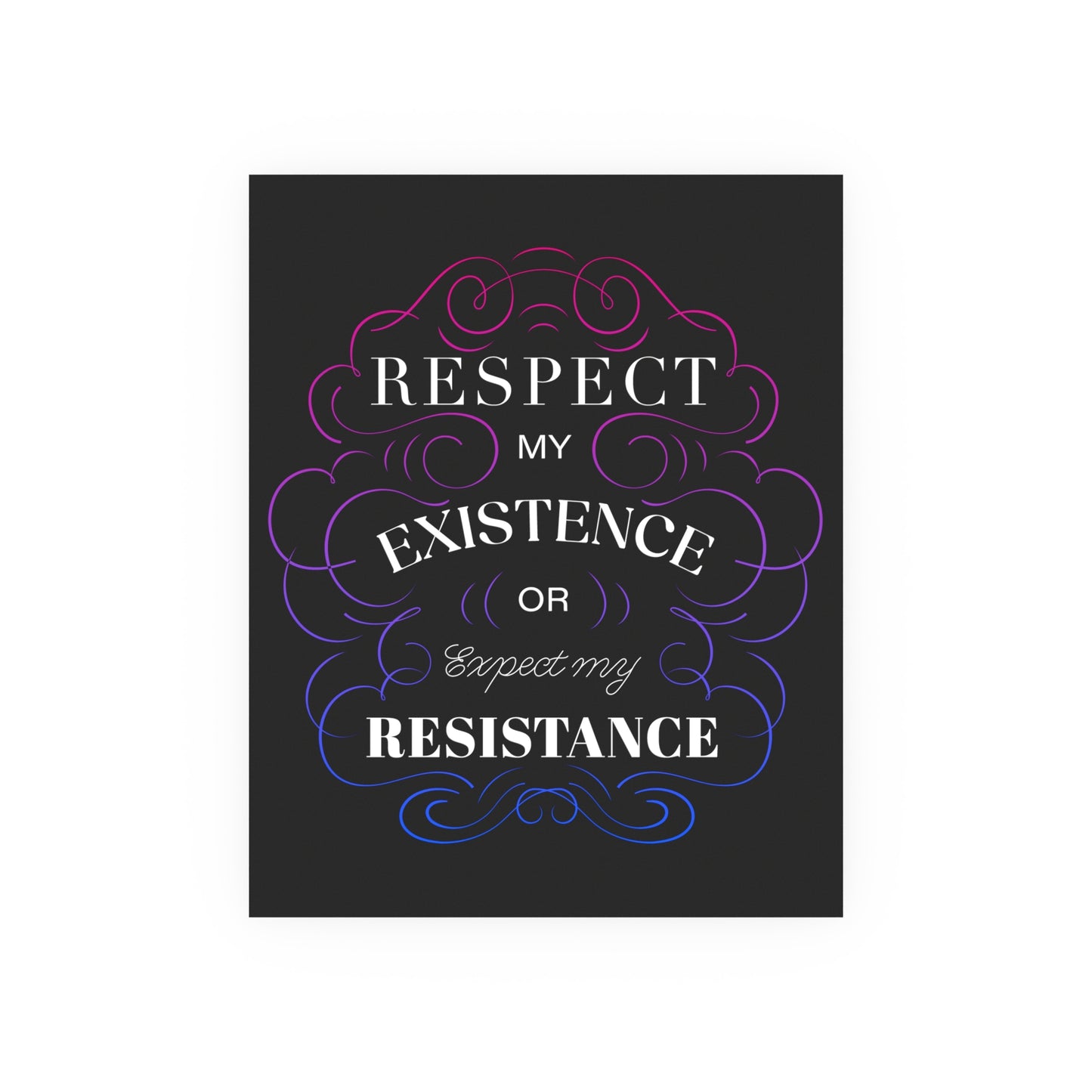 Respect My Existence – Typographic Art Print - Poster