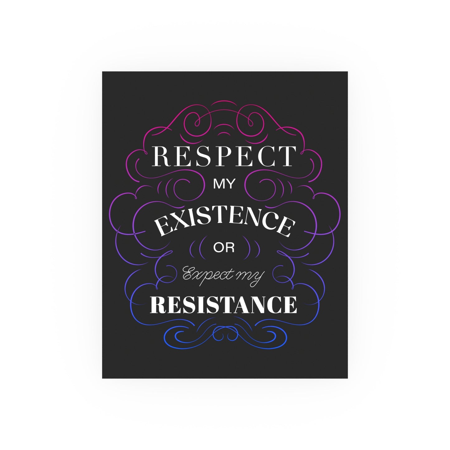 Respect My Existence – Typographic Art Print - Poster